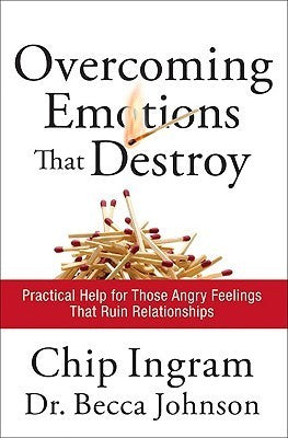 Book cover of Overcoming Emotions That Destroy: Practical Help For Those Angry Feelings That Ruin Relationships by Chip Ingram, Becca Johnson