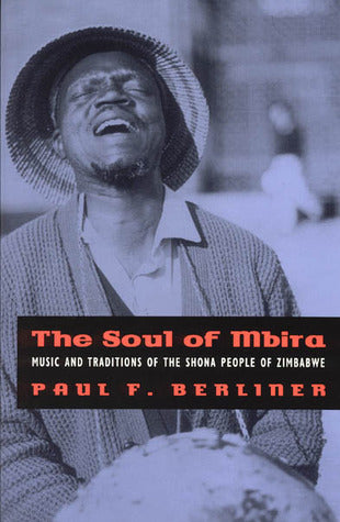 Book cover of The Soul of Mbira: Music and Traditions of the Shona People of Zimbabwe by Paul F. Berliner