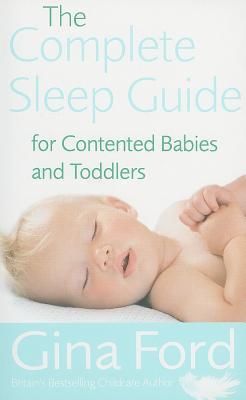 Book cover of The Complete Sleep Guide For Contented Babies & Toddlers by Gina Ford