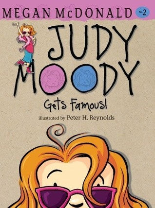 Book cover of Judy Moody Gets Famous! by Megan McDonald, Peter H. Reynolds (Illus.)