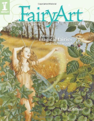 Book cover of Fairy Art: Painting Magical Fairies & Their Worlds by David Adams
