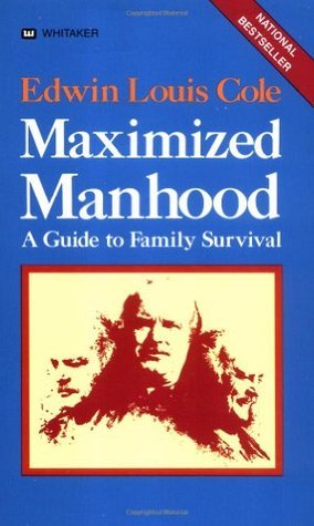 Book cover of Maximized Manhood: A Guide To Family Survival by Edwin Louis Cole, Doug Brendel, Ben Kinchlow (Foreword)
