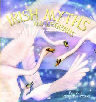 Book cover of Irish Myths And Legends: Fantastic Interactive Stories by Felicity Trotman, Pat Moffett (Illus.), Sheila Mortimer (Ed.)
