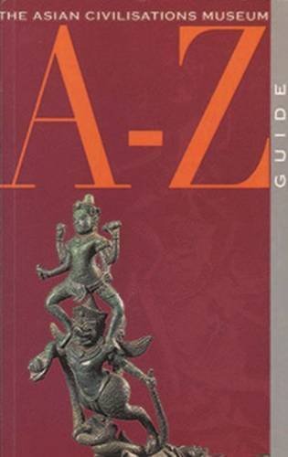 Book cover of The Asian Civilizations Museum A-Z Guide by Marilyn Seow (Managing Editor)