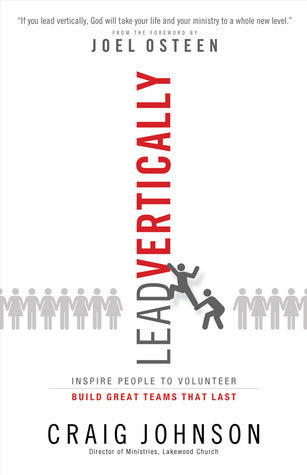 Book cover of Lead Vertically: Inspire People To Volunteer And Build Great Teams That Last by Craig E. Johnson, Joel Osteen (Foreword)