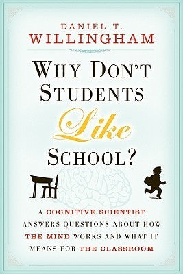 Book cover of Why Don't Students Like School? by Daniel T. Willingham