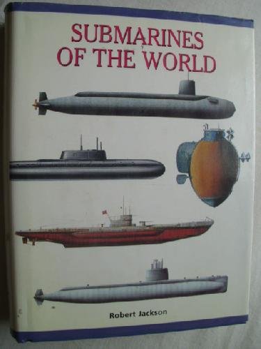 Book cover of Submarines Of The World by Robert Jackson