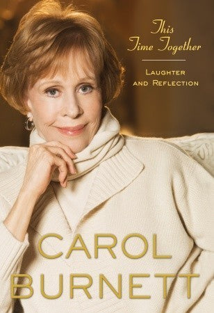 Book cover of This Time Together: Laughter And Reflection by Carol Burnett