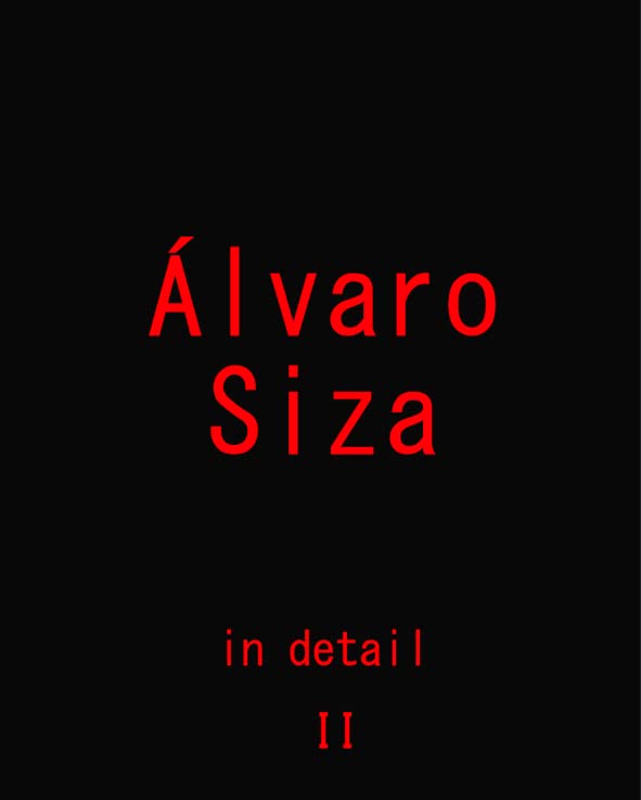 Book cover of Álvaro Siza - In Detail - Volume 2 by Nuno Teixeira