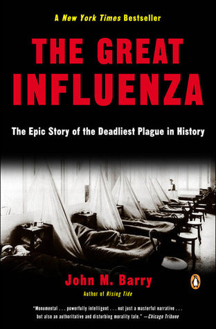 Book cover of The Great Influenza: The Epic Story Of The Deadliest Plague In History by John M. Barry