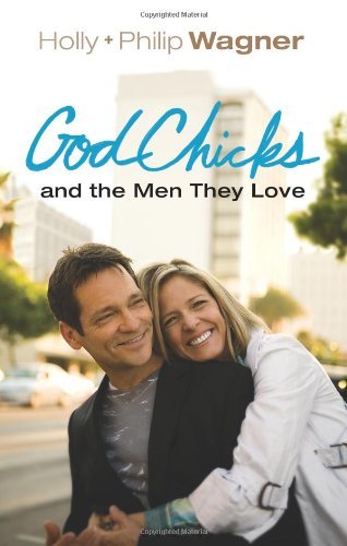 Book cover of GodChicks And The Men They Love by Holly Wagner, Philip Wagner
