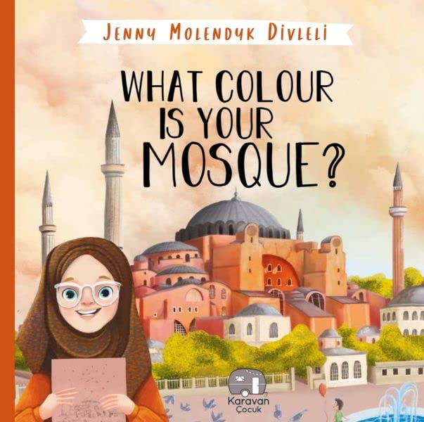 Book cover of Islamic Coloring Book For Kids – What Colour Is Your Mosque? | Muslim Activity Book | Ramadan Gift by Jenny Molendyk Divleli