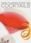 Book cover of How to Make Over 200 Cocktails by Barca Margaret