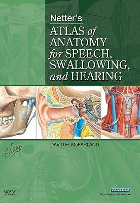 Book cover of Netter's Atlas Of Anatomy For Speech, Swallowing, And Hearing by David H. McFarland