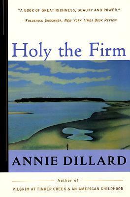 Book cover of Holy The Firm by Annie Dillard