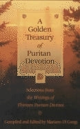 Book cover of A Golden Treasury Of Puritan Devotion: Selections From The Writings Of Thirteen Puritan Divines by Mariano Di Gangi