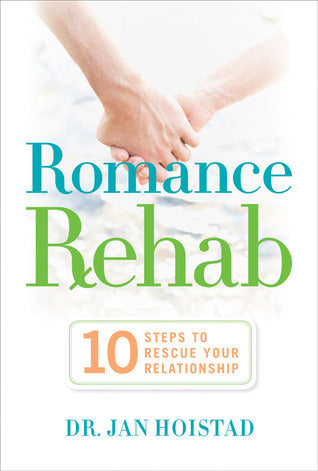 Book cover of Romance Rehab: 10 Steps To Rescue Your Relationship by Jan Hoistad