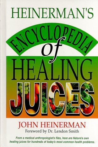 Book cover of Heinerman's Encyclopedia Of Healing Juices by John Heinerman