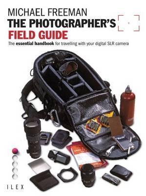 Book cover of The Photographer's Field Guide by Michael Freeman