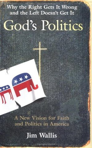 Book cover of God's Politics: Why The Right Gets It Wrong And The Left Doesn't Get It by Jim Wallis
