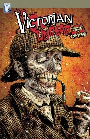 Book cover of Victorian Undead: Sherlock Holmes Vs Zombies! by Ian Edginton, Davidé Fabbri (Illus.)