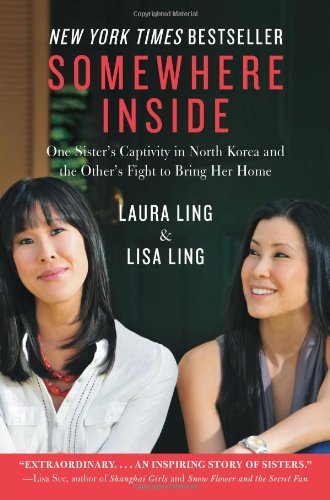 Book cover of Somewhere Inside: One Sister's Captivity In North Korea And The Other's Fight To Bring Her Home by Laura Ling, Lisa Ling