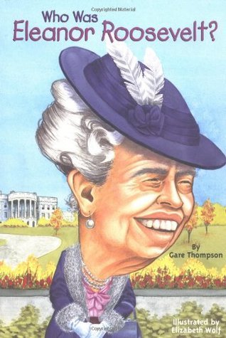 Book cover of Who Was Eleanor Roosevelt? by Gare Thompson, Who H.Q., Elizabeth Wolf (Illus.)