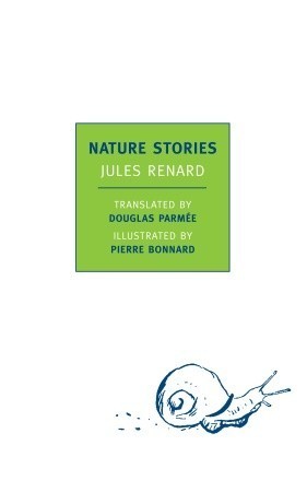 Book cover of Nature Stories by Jules Renard, Pierre Bonnard (Illus.), Douglas Parmée (Trans.)