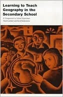 Book cover of Learning To Teach Geography In The Secondary School, 1st Edition by David Lambert, David Balderstone