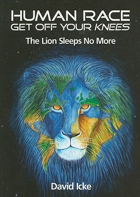Book cover of Human Race Get Off Your Knees: The Lion Sleeps No More by David Icke