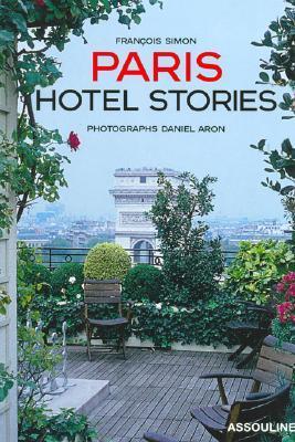 Book cover of Paris Hotel Stories by Francisca Simon, Daniel Aron (Photographer)