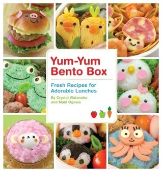 Book cover of Yum-Yum Bento Box: Fresh Recipes For Adorable Lunches by Maki Ogawa, Crystal Watanabe