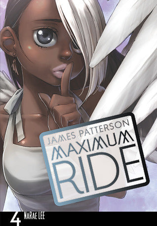 Book cover of Maximum Ride: The Manga, Vol. 4 by NaRae Lee (Adapter/Illustrator), James Patterson
