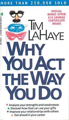 Book cover of Why You Act The Way You Do by Tim LaHaye