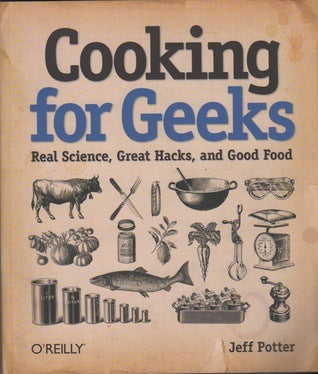 Book cover of Cooking For Geeks: Real Science, Great Hacks, And Good Food by Jeff Potter