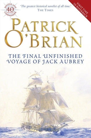 Book cover of The Final Unfinished Voyage Of Jack Aubrey by Patrick O'Brian