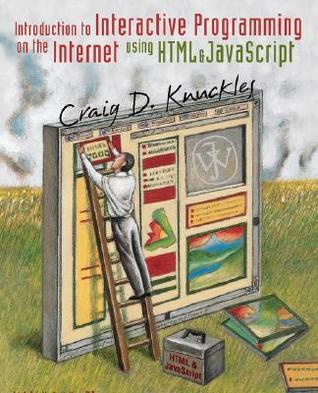 Book cover of Introduction To Interactive Programming On The Internet: Using Html And JavaScript by Craig D. Knuckles