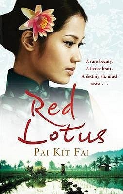 Book cover of Red Lotus: A Rare Beauty, a Fierce Heart, a Destiny She Must Resist by Pai Kit Fai