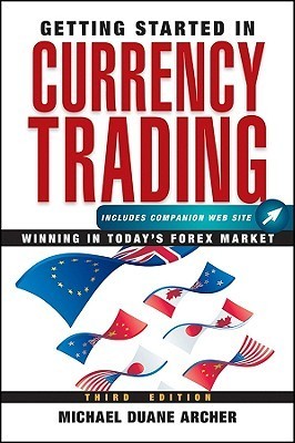 Book cover of Getting Started In Currency Trading: Winning In Today's Forex Market by Michael Duane Archer, James Lauren Bickford