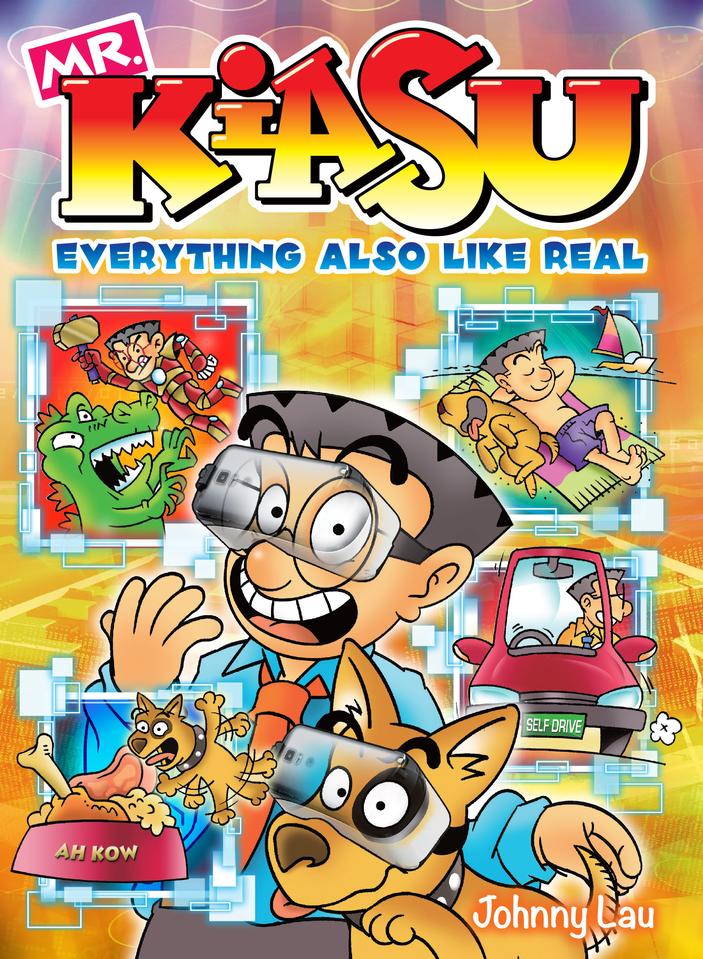 Book cover of Mr Kiasu: Everything Also Like Real by Johnny Lau