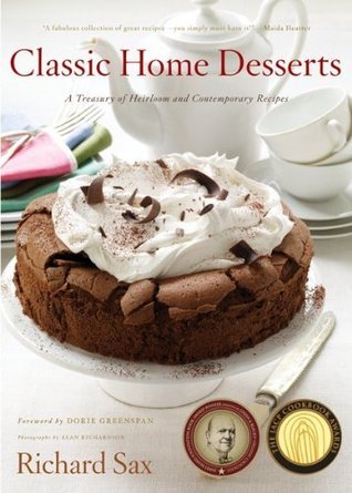 Book cover of Classic Home Desserts: A Treasury Of Heirloom And Contemporary Recipes by Richard Sax, Dorie Greenspan (Introduction)