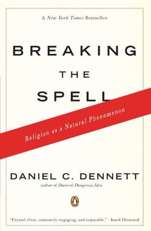 Book cover of Breaking The Spell: Religion As A Natural Phenomenon by Daniel C. Dennett