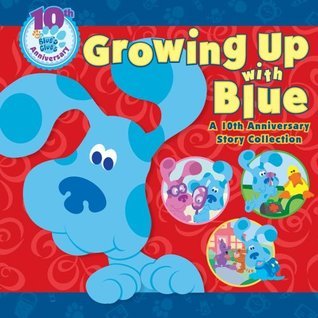 Book cover of Growing Up With Blue: A 10th Anniversary Story Collection by Various