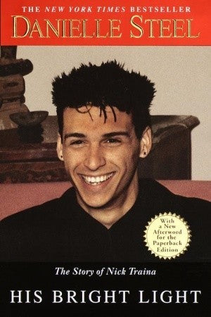 Book cover of His Bright Light: The Story Of My Son, Nick Traina by Danielle Steel