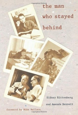 Book cover of The Man Who Stayed Behind by Sidney Rittenberg, Amanda Bennett