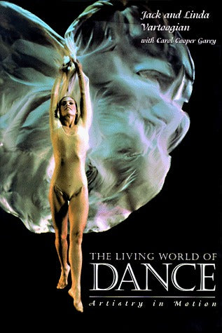 Book cover of The Living World of Dance: Artistry in Motion by Jack Vartoogian (Foreword), Carol Carey