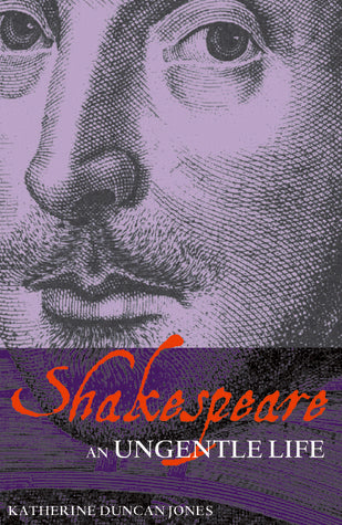 Book cover of Shakespeare: An Ungentle Life by Katherine Duncan-Jones