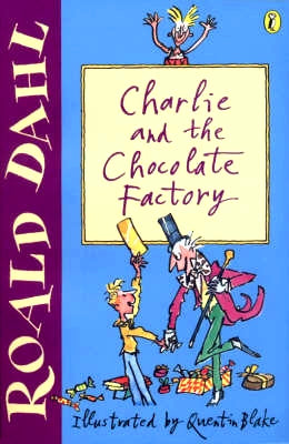 Book cover of Charlie And The Chocolate Factory by Roald Dahl, Quentin Blake (Illus.)
