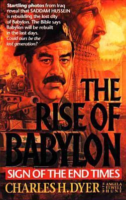 Book cover of Rise Of Babylon: Sign Of The End Times by Charles H. Dyer, Angela Elwell Hunt