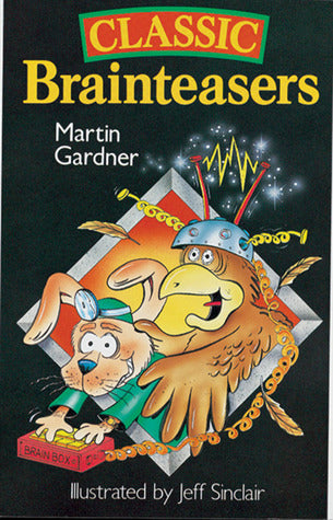 Book cover of Classic Brainteasers by Martin Gardner, Jeff Sinclair (Illus.)